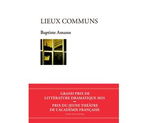 Lieux communs - Baptiste Amann - Actes Sud-Papiers - broché - Théâtre
