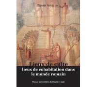 Lieux de culte, lieux de cohabitation dans le monde romain