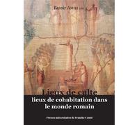 Lieux de culte, lieux de cohabitation dans le monde romain - Bassir Amiri - Presses Univeau Franche-Comte - broché - Essai