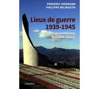 Lieux de guerre 1939-1945 Frédéric Hermann (Auteur), Philippe Wilmouth (Auteur)