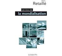 Lieux de la mondialisation Denis Retaillé (Auteur)