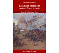Lieux de mémoire des deux Sièges 1870 + 1871 : Guide de la Seine-Saint-Denis