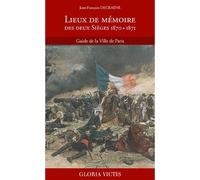 Lieux de mémoire des deux Sièges 1870 + 1871 Guide de la Ville de Paris - Jean-François Decraene - Illustria Libr.des Musees - broché - Essai