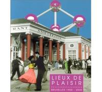 Lieux de Plaisir Bruxelles 1900 - 2000 - Collectif - Archives D'architecture Moderne - cartonné - Livre