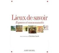 Lieux de savoir Christian Jacob (Coordination éditoriale)