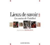 Christian Jacob (Coordination éditoriale) – Lieux de savoir, tome 2 : Les mains de l'intellect