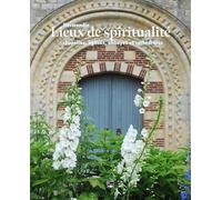 Lieux de spiritualité. Normandie: chapelles, églises, abbayes et cathédrales