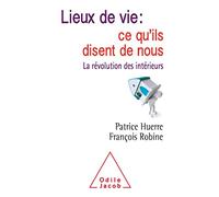 Lieux de vie: ce qu'ils disent de nous: La révolution des intérieurs