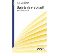 Lieux de vie et d'accueil - Réhabiliter l'utopie