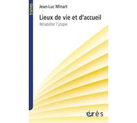 Lieux de vie et d'accueil - Réhabiliter l'utopie