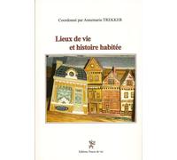 Lieux de vie et histoire habitée - Annemarie Trekker - Traces De Vie - broché - Livre
