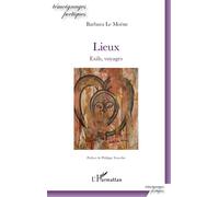 Lieux Exils, voyages Préface de Philippe Tancelin - Préface de Philippe Tancelin - Barbara Le Moëne - L'harmattan - broché - Poésie