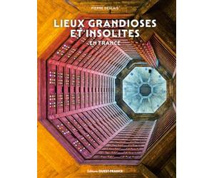 Lieux grandioses et insolites en France