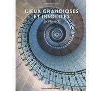 Lieux grandioses et insolites en France Pierre Deslais (Auteur)