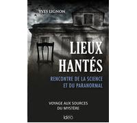 Yves Lignon – Lieux hantés – Rencontre de la science et du paranormal – Broché