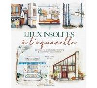 Lieux insolites à l'aquarelle Madeleine Zülke (Auteur)
