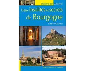 Lieux insolites et secrets de Bourgogne