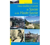 Lieux insolites et secrets de Savoie et de Haute-Savoie