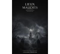 LIEUX MAUDITS: Sept lieux réels que l'on ne devrait jamais visiter
