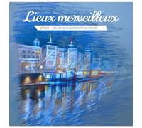 LIEUX MERVEILLEUX CALENDRIER MURAL CARRE: PAYSAGES ET VILLES REVISITES