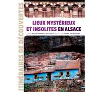 Lieux mystérieux et insolites en Alsace