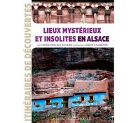 Lieux mystérieux et insolites en Alsace
