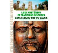 Lieux mystérieux et traditions insolites dans le Nord-Pas-de-Calais