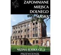 Lieux oubliés de Basse-Silésie. Nizina Slaska Czesc 2