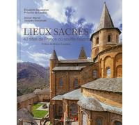 Lieux sacrés. 40 sites de France où souffle l'Esprit