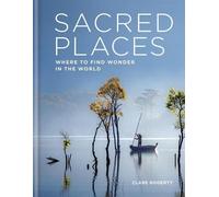 Lieux sacrés : Où trouver l'émerveillement dans le monde