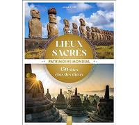 Lieux sacrés, patrimoine mondial: 150 sites élus des dieux