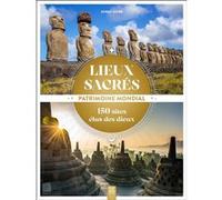 Lieux sacrés, patrimoine mondial: 150 sites élus des dieux