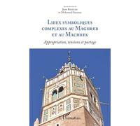 Lieux symboliques complexes au Maghreb et au Machrek Jean Rieucau (Auteur), Mohamed Souissi (Auteur)