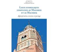 Lieux symboliques complexes au Maghreb et au Machrek Jean Rieucau (Auteur), Mohamed Souissi (Auteur)