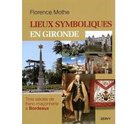 Lieux Symboliques En Gironde - Trois Siècles De Franc-Maçonnerie À Bordeaux