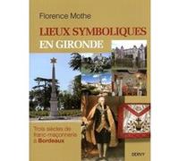 Lieux Symboliques En Gironde - Trois Siècles De Franc-Maçonnerie À Bordeaux