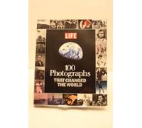 Life: 100 Photographs That Changed the World
