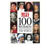 LIFE 100 Women Who Changed the World