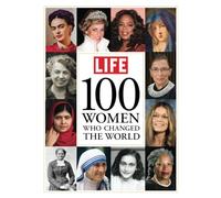 LIFE 100 Women Who Changed the World