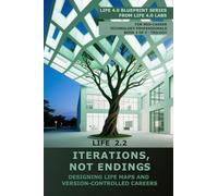 Life 2.2 - Iterations, Not endings: Designing Life maps and Version con-trolled Careers