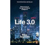 Life 3.0: Being Human in the Age of Artificial Intelligence