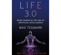 Life 3.0: Being Human in the Age of Artificial Intelligence [Édition Roughcut]