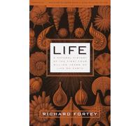 Life: A Natural History of the First Four Billion Years of Life on Earth