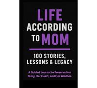 Life According to MOM: 100 Stories of, Lessons & Legacy