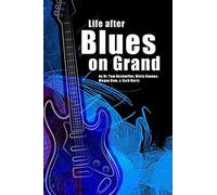 Life After Blues On Grand: Finding The Blues In Des Moines (Drake Education Leadership/Fys)