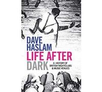 Life After Dark: A History of British Nightclubs & Music Venues - [Version Originale] Inconnu (Auteur)
