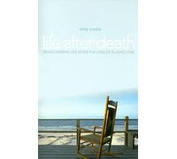 Life After Death: Resdiscovering Life After the Loss of a Loved One