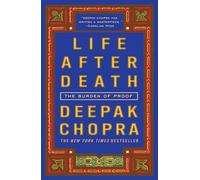 Life After Death The Burden of Proof by Deepak Chopra Deepak Chopra (Auteur)