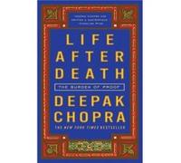 Life After Death The Burden of Proof by Deepak Chopra Deepak Chopra (Auteur)
