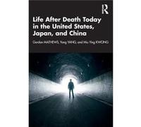 Life After Death Today in the United States Japan and China by Miu Ying Kwong Miu Ying Kwong (Auteur)